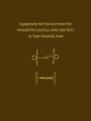 cover image of Equipment for Horses from the Period IVB Level at Tepe Hasanlu, Iran